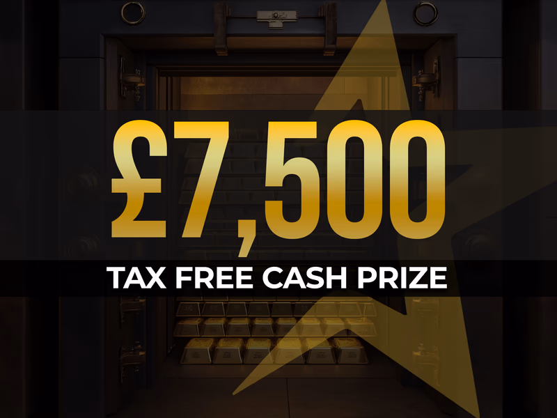 £7,500 Cash - 26th October