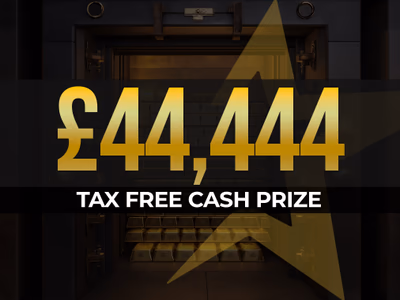 £44,444 Tax Free Cash - 7th August
