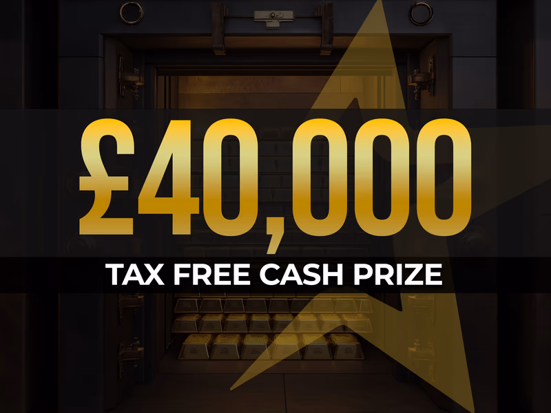 Win a MASSIVE £40k Tax Free Cash - 23rd March
