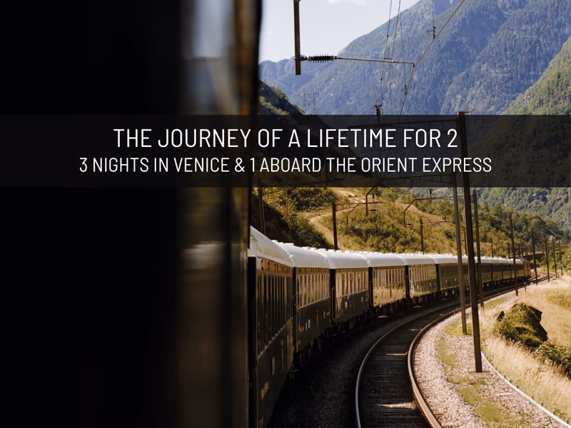 Orient Express - Once in a Lifetime Holiday - Venice and Orient-Express Luxury Holiday for 2  - Auto Draw - 29th October